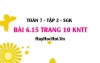 Bài 6.15 trang 10 Toán 7 Tập 2 Kết nối tri thức Bài 6.15 trang 10 Toán 7 Tập 2 Kết nối tri thức